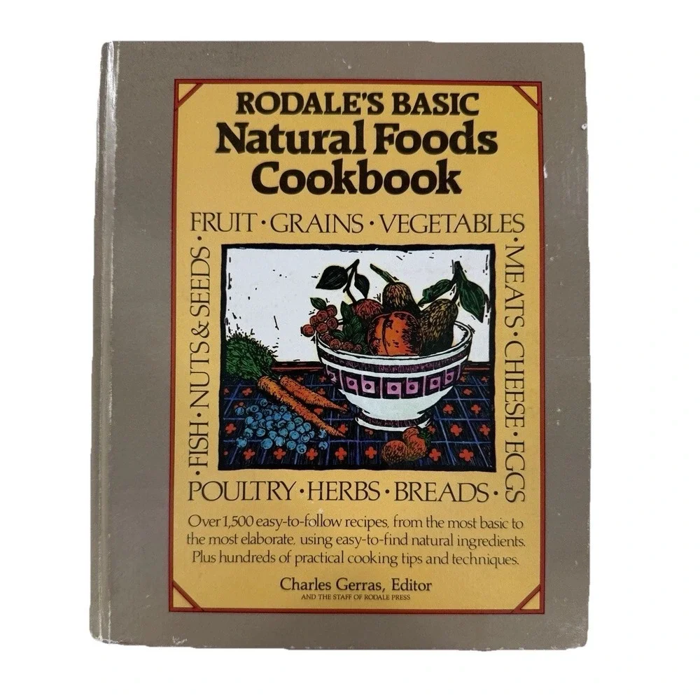 Vintage 1984 Rodale's Basic Natural Foods Cookbook Recipes Cook Book Hardcover